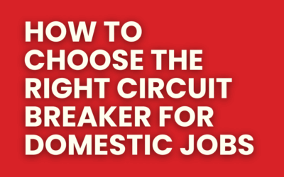 How to Choose the Right Circuit Breaker for Domestic Jobs: A Practical Guide for Electricians on the Most Common Types — and When to Use Them
